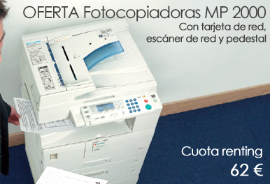 OFERTA Fotocopiadoras MP 2000. Precio: 2944,26 €. Cuota renting a 60 meses: 62,12 €